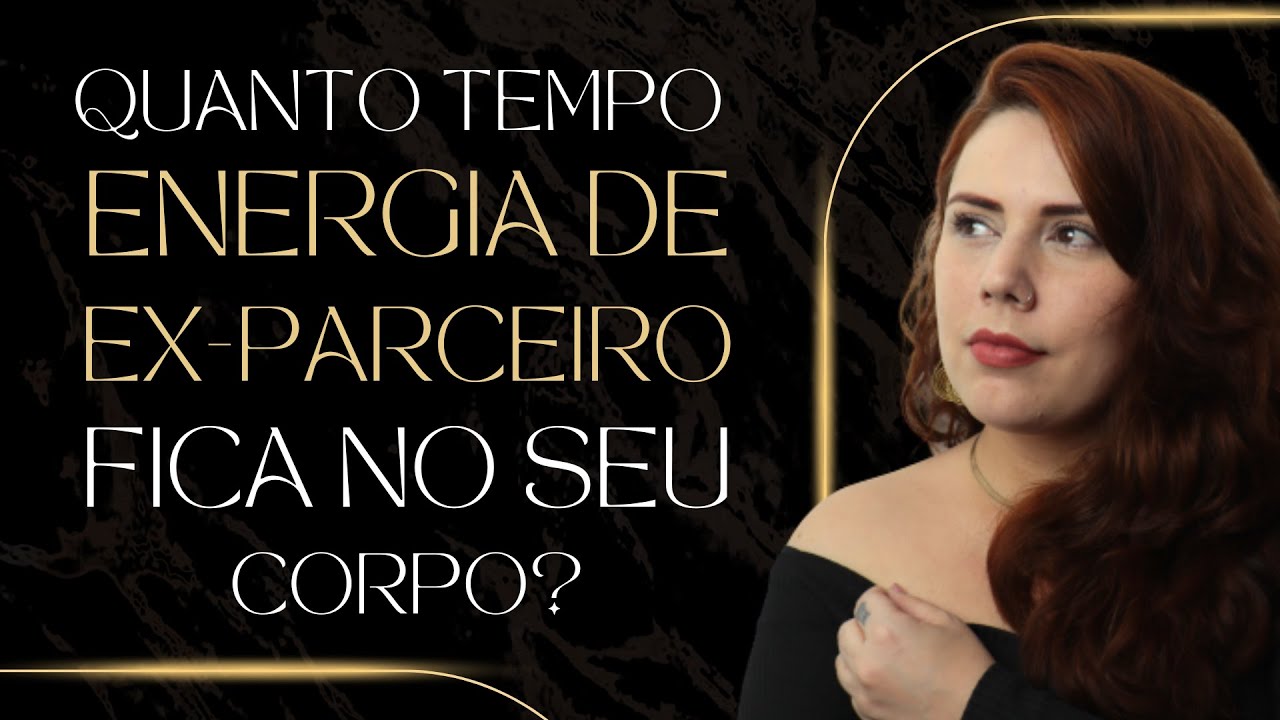 QUANTO TEMPO A ENERGIA DE EX-PARCEIROS FICA EM VOCÊ E COMO LIMPAR ESSA ENERGIA | CÁSSIA MORALES
