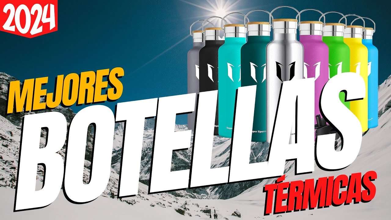 LAS MEJORES BOTELLAS TÉRMICAS de 2024 ¡Comparativa COMPLETA y OFERTAS para AHORRAR!
