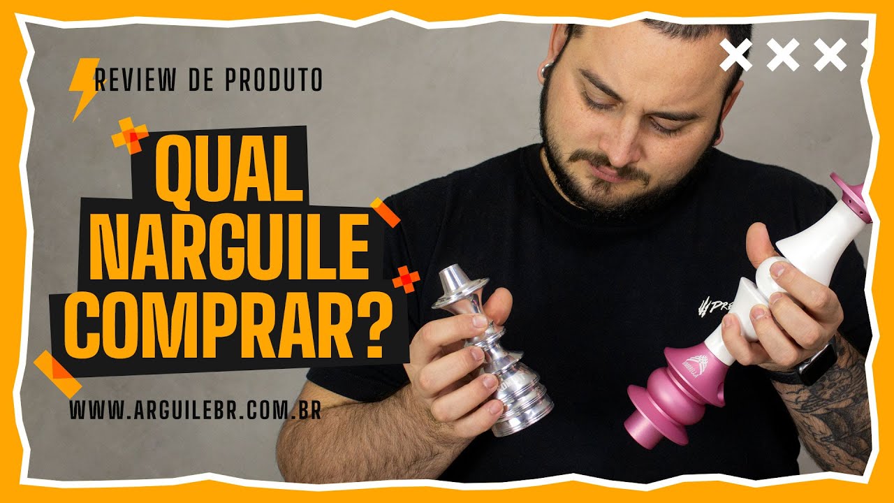 QUAL NARGUILE COMPRAR? QUAL O MELHOR NARGUILE? COMO ESCOLHER O NARGUILE?