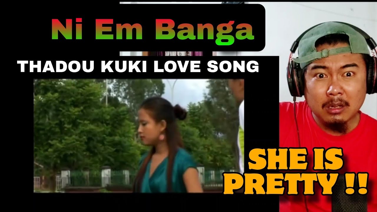 Ni Em Banga ( THADOU KUKI LOVE SONG ) // Reaction !!