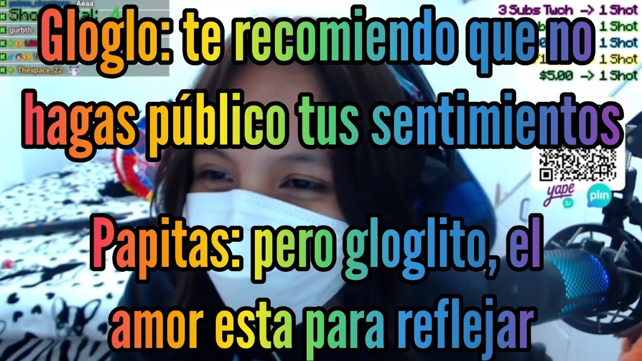 Gloglo: tengo que impedir que papitas haga esta declaración sentimental