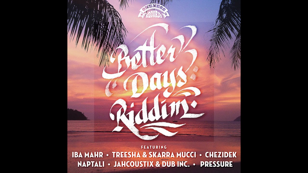 Various Artists - Better Days Riddim (Oneness Records Presents) (Oneness Records) [Full Album]