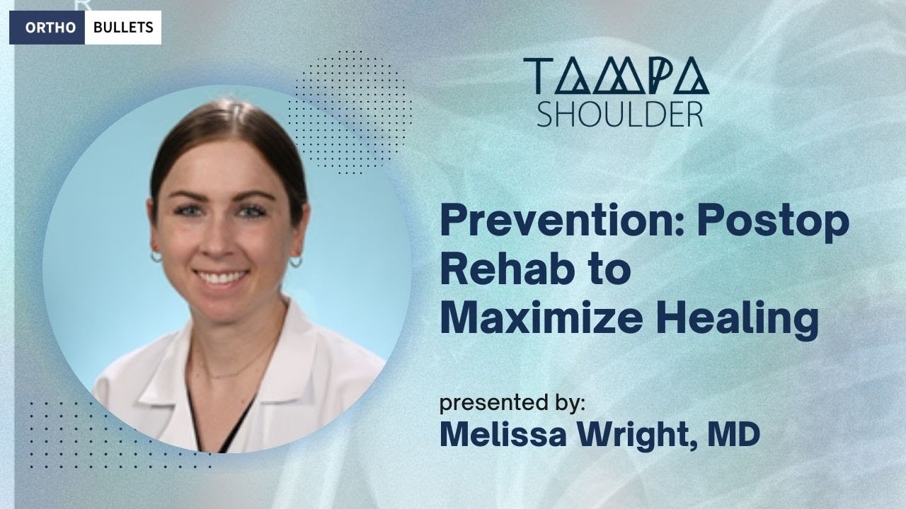 Prevention: Postop Rehab to Maximize Healing - Melissa A. Wright, MD