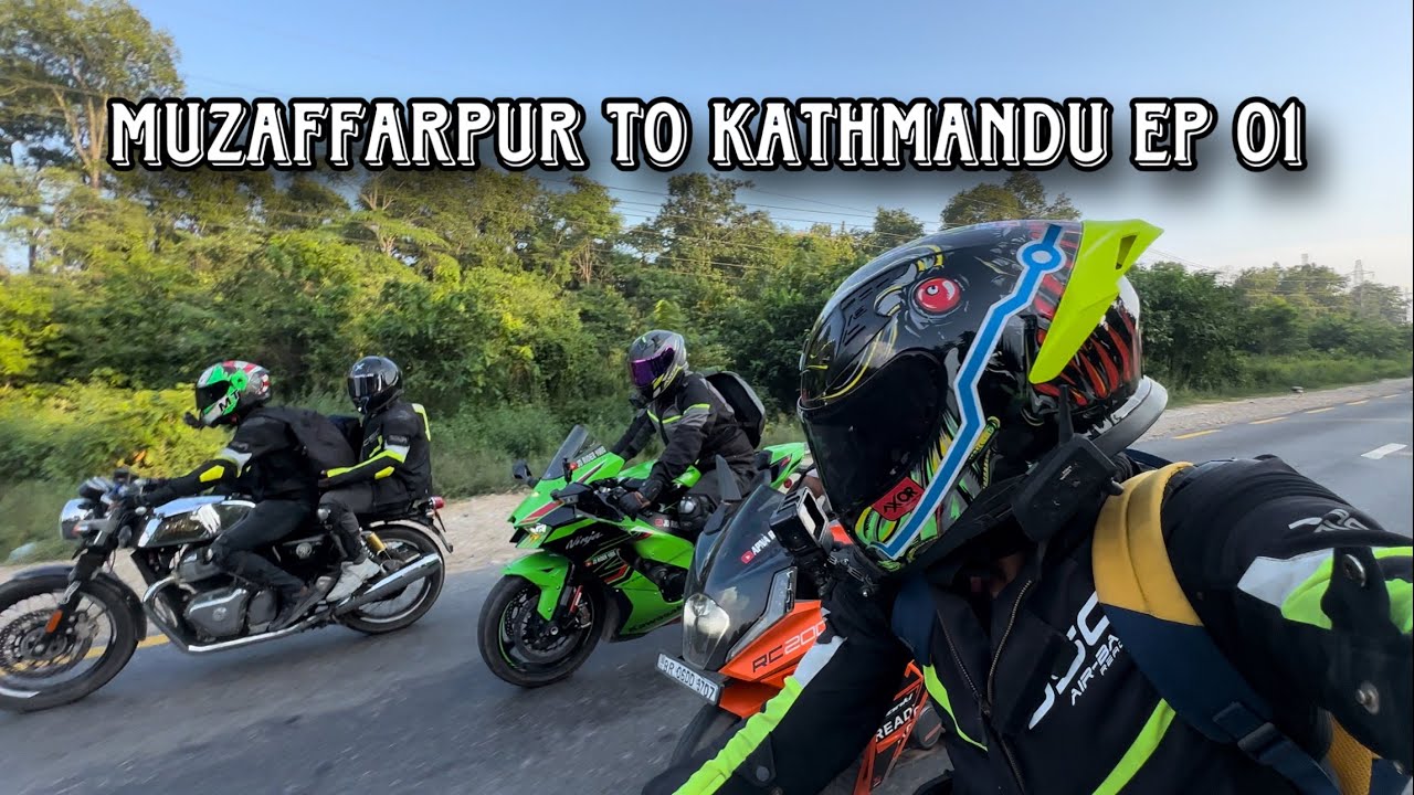 NEPAL RIDE EPISODE 01 || MUZAFFARPUR TO KATHMANDU || NEPAL VLOGS