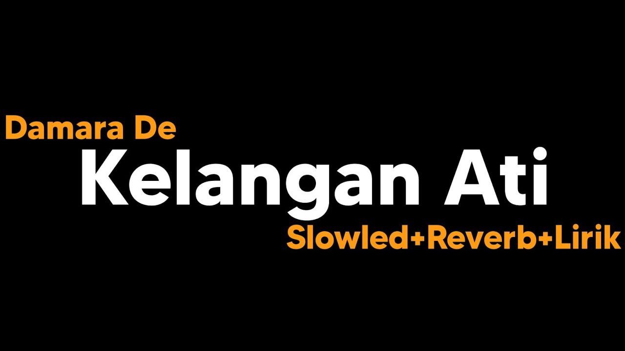 Kelangan Ati-Damara De(Slowled+Reverb+Lirik)