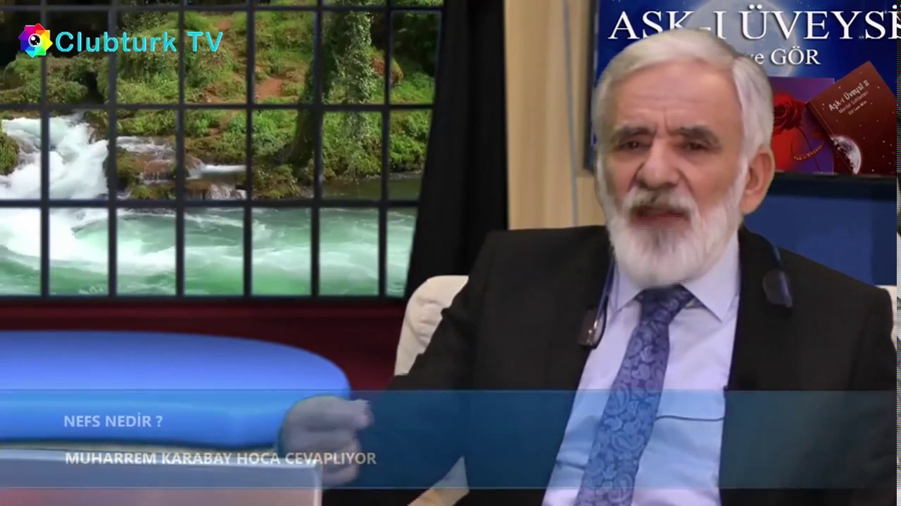 Nefs Nedir ? Nefs &Ccedil;eşitleri Nelerdir ? Sn. Muharrem Karabay - CLUBTURKTV PROGRAMI
