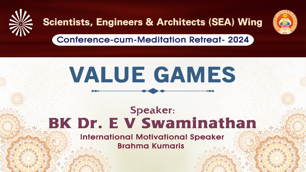 VALUE GAMES I BK Dr. E V Swaminathan I SEA Conference I Gyan Sarovar I Mt. Abu I 19th May 2024