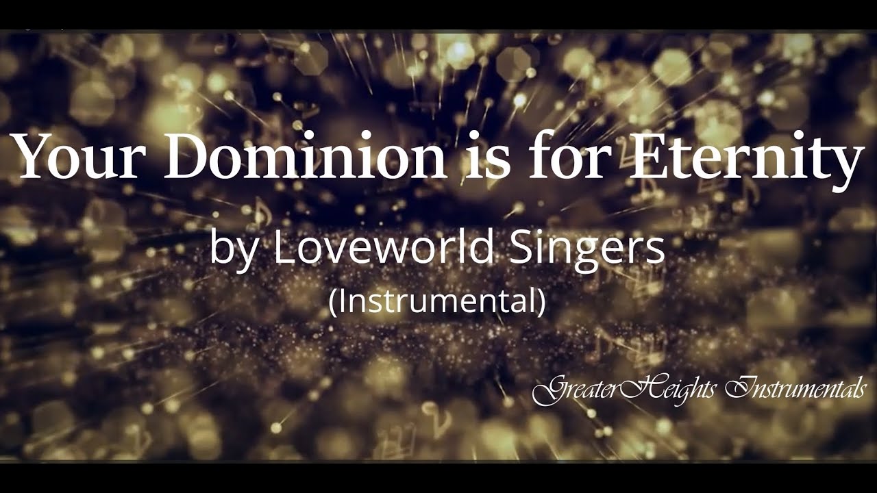 Loveworld Singers - Your Dominion is for Eternity (Instrumental) Original Key