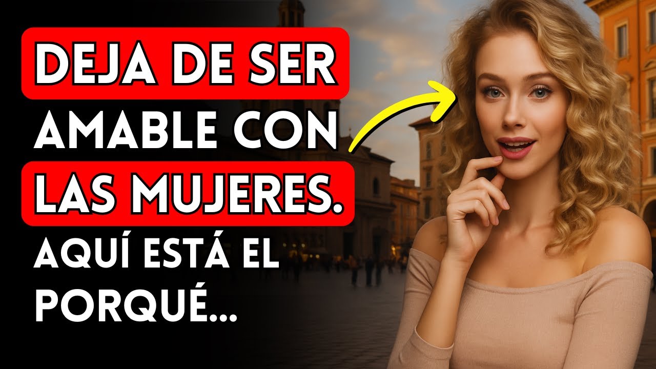 La DURA VERDAD: ¿Por Qué las MUJERES IGNORAN a los HOMBRES BUENOS? | Filosofía Estoica