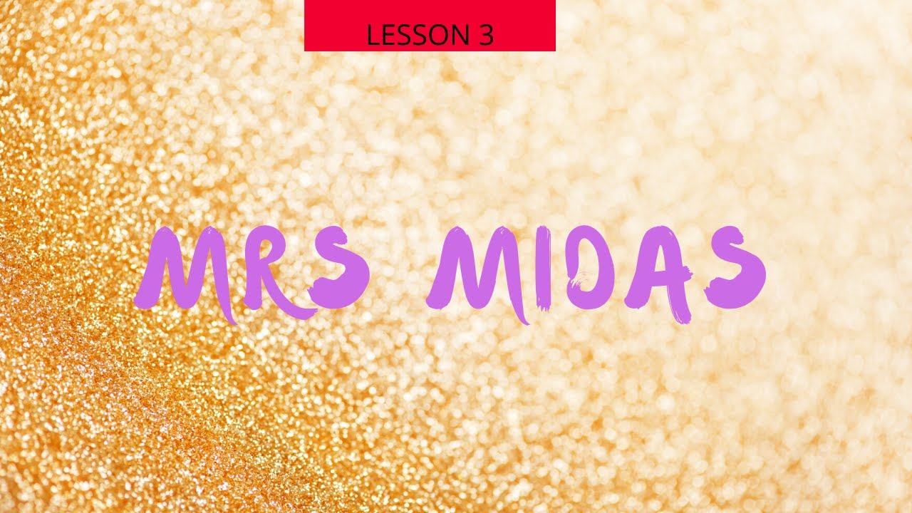 Mrs Midas Lesson 3: Analysis