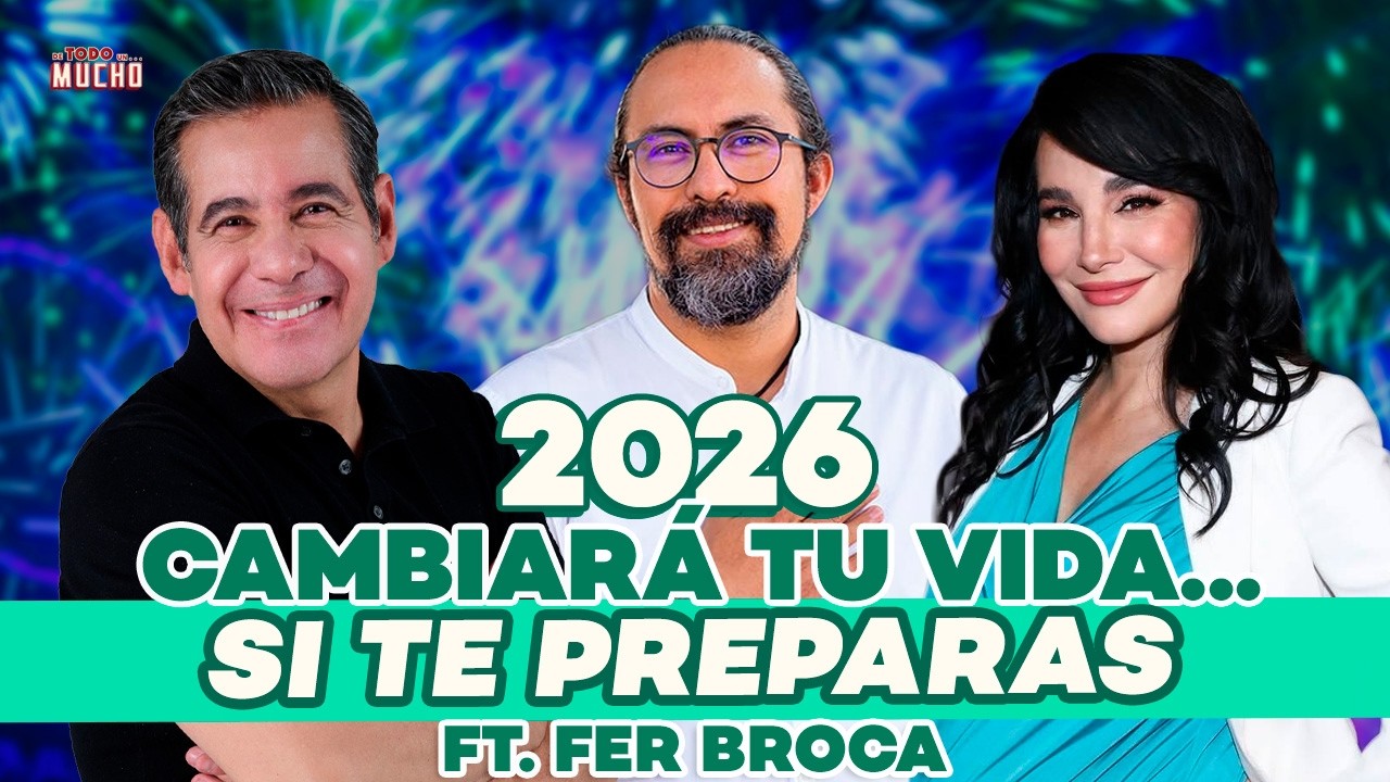 CÓMO VIENE el 2026 y QUÉ NOS ESPERA ft. Fer Broca | De Todo Un Mucho Martha Higareda y Yordi Rosado