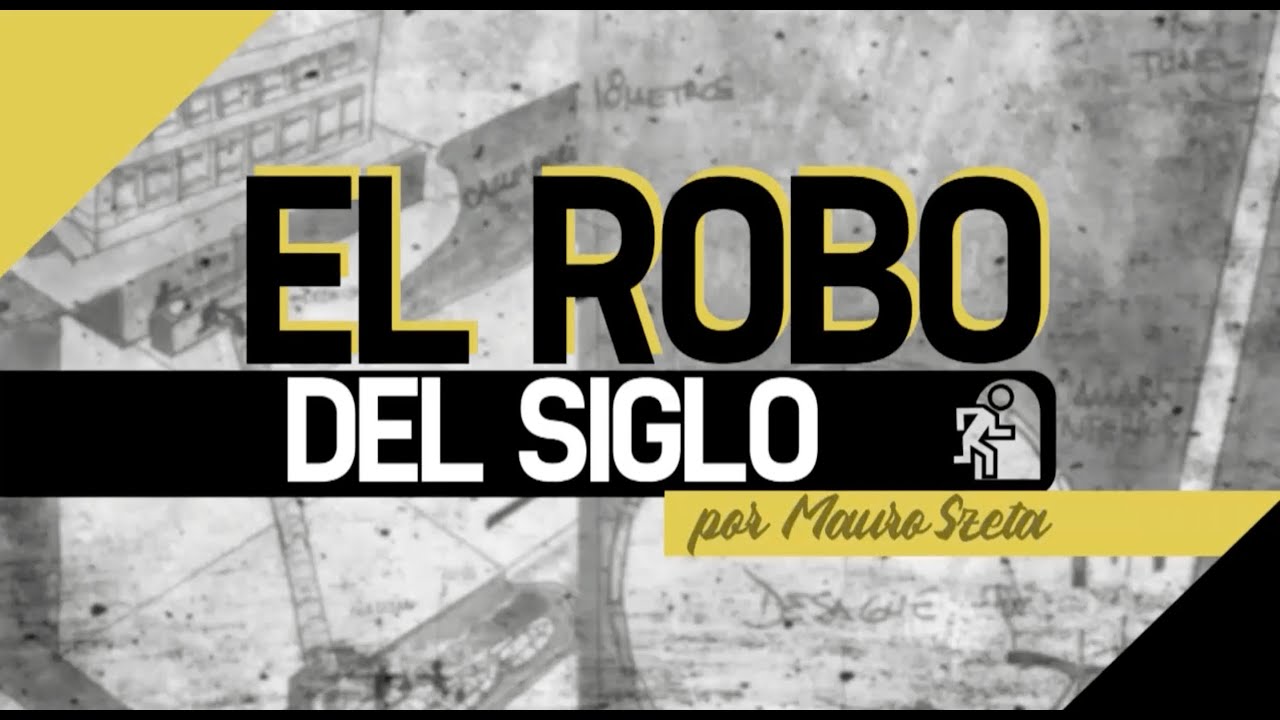 La HISTORIA detrás del ROBO DEL SIGLO, por MAURO SZETA