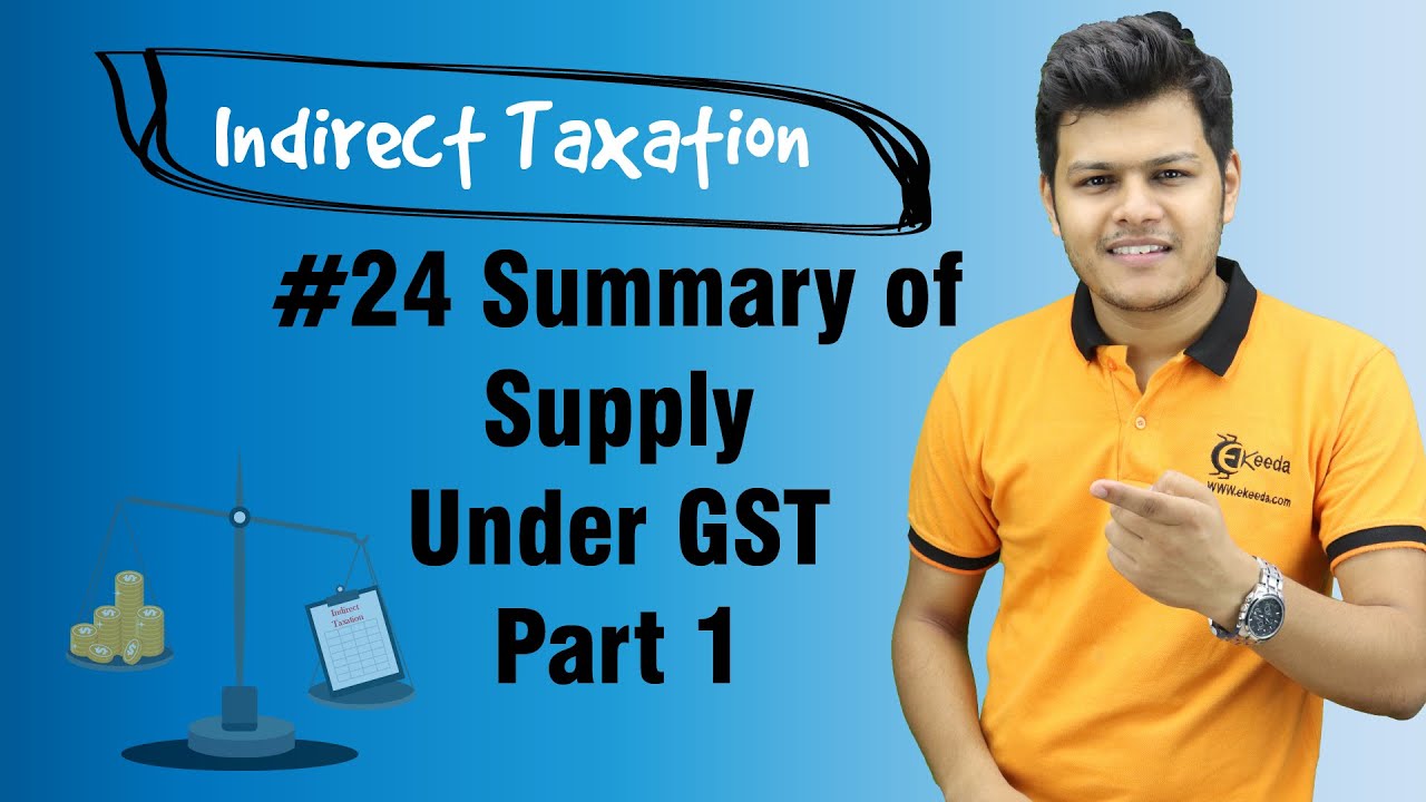 Summary of Supply Under GST Part 1 - Supply Under GST - Indirect Taxation
