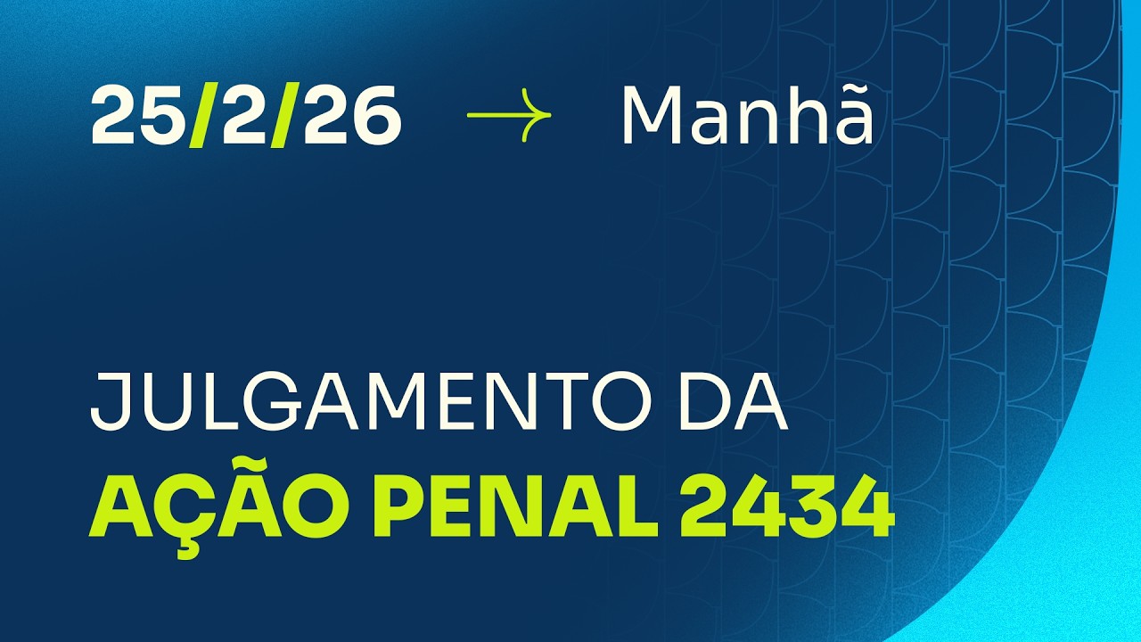 Primeira Turma do STF - julgamento da (AP) 2434 - 25/2/26 - Manhã