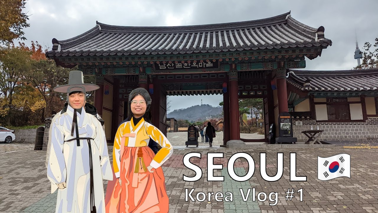 SEOUL VLOG (#1) Arriving in Korea | McDonald's & Lotteria | Namsangol Hanok Village
