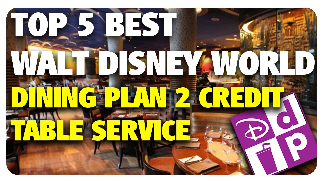 TOP 5 BEST Disney Dining Plan 2 Credit Table Service Restaurants! | Best & Worst 04/05/17