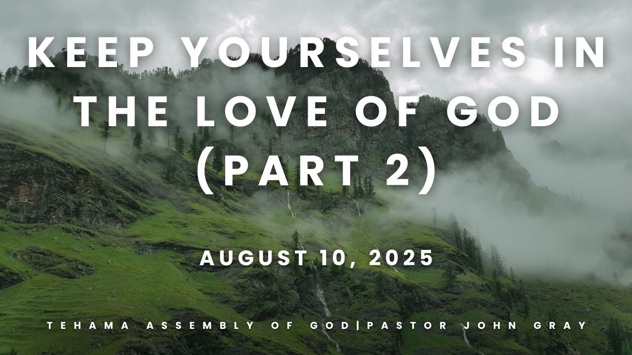 Keep Yourselves in the Love of God Part 2 | August 10, 2025