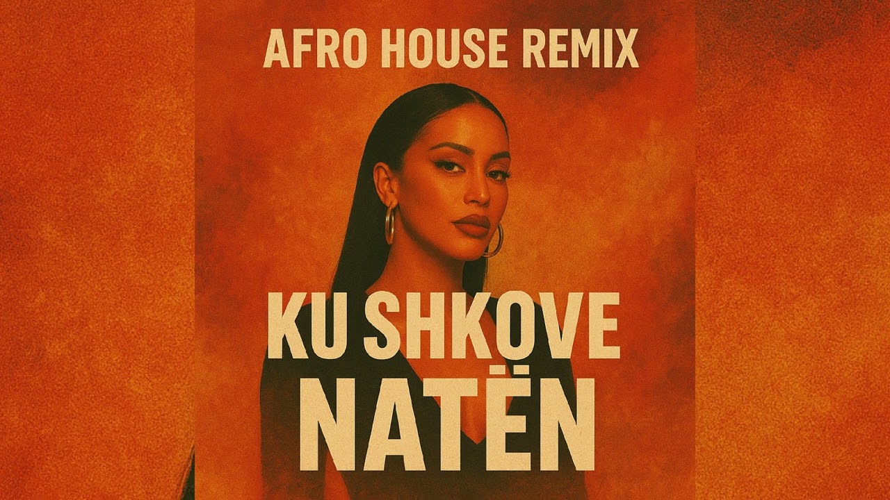 Dafina Zeqiri - Ku shkove naten (Vittorio Tilocca Afro House Remix)