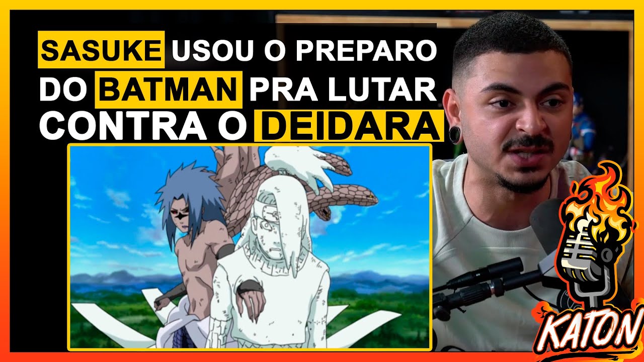 SASUKE USOU PREPARO DO BATMAN CONTRA O DEIDARA ! - KATON Podcast
