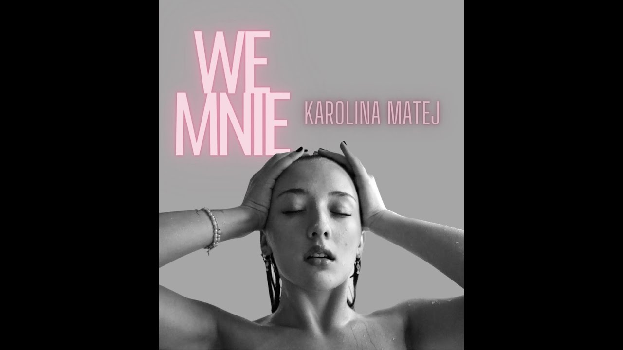 Karolina Matej - We Mnie
