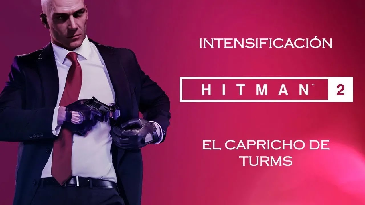 Hitman 2: Intensificación - El capricho de Turms (Sigilo - Todos los niveles)