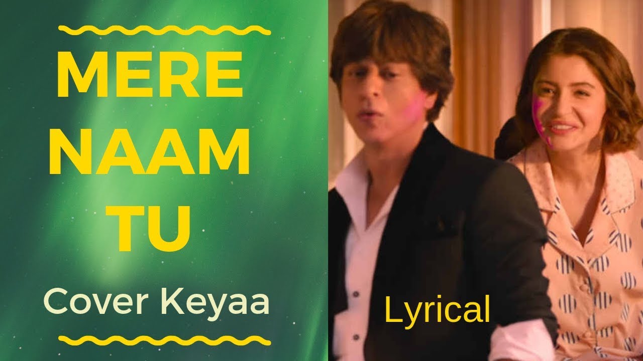 Mere Naam Tu | ZERO | Female cover Keyaa  | Shah Rukh Khan | Anushka Sharma | Lyrical song