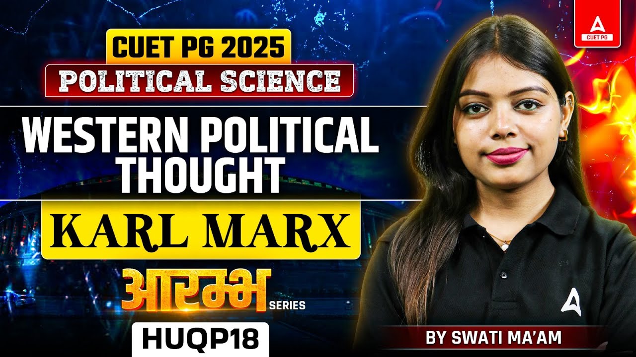 KARL MARX : Western Political Thought | CUET PG Political Science 2025 | By Swati Ma'am