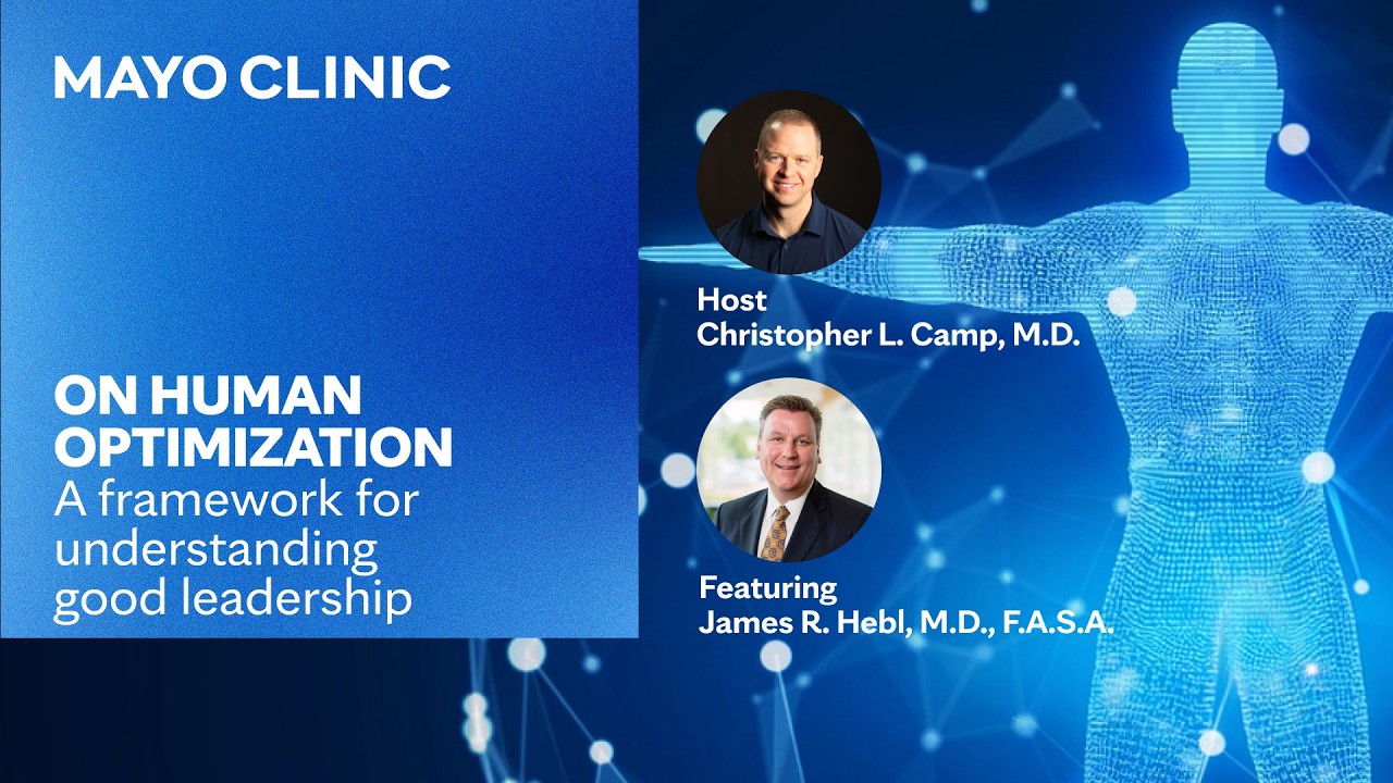 A framework for understanding good leadership | Mayo Clinic On Human Optimization E63