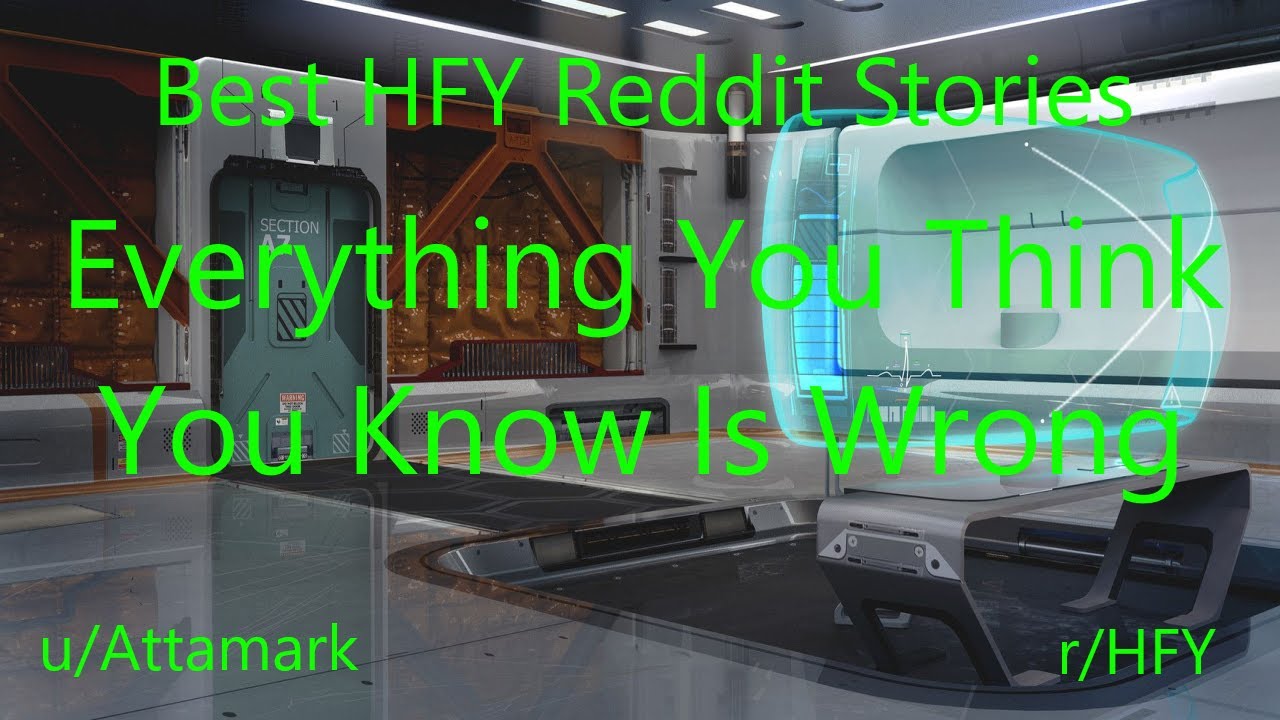 Best HFY Reddit Stories: Everything You Think You Know Is Wrong (Humans Are Space Orcs)