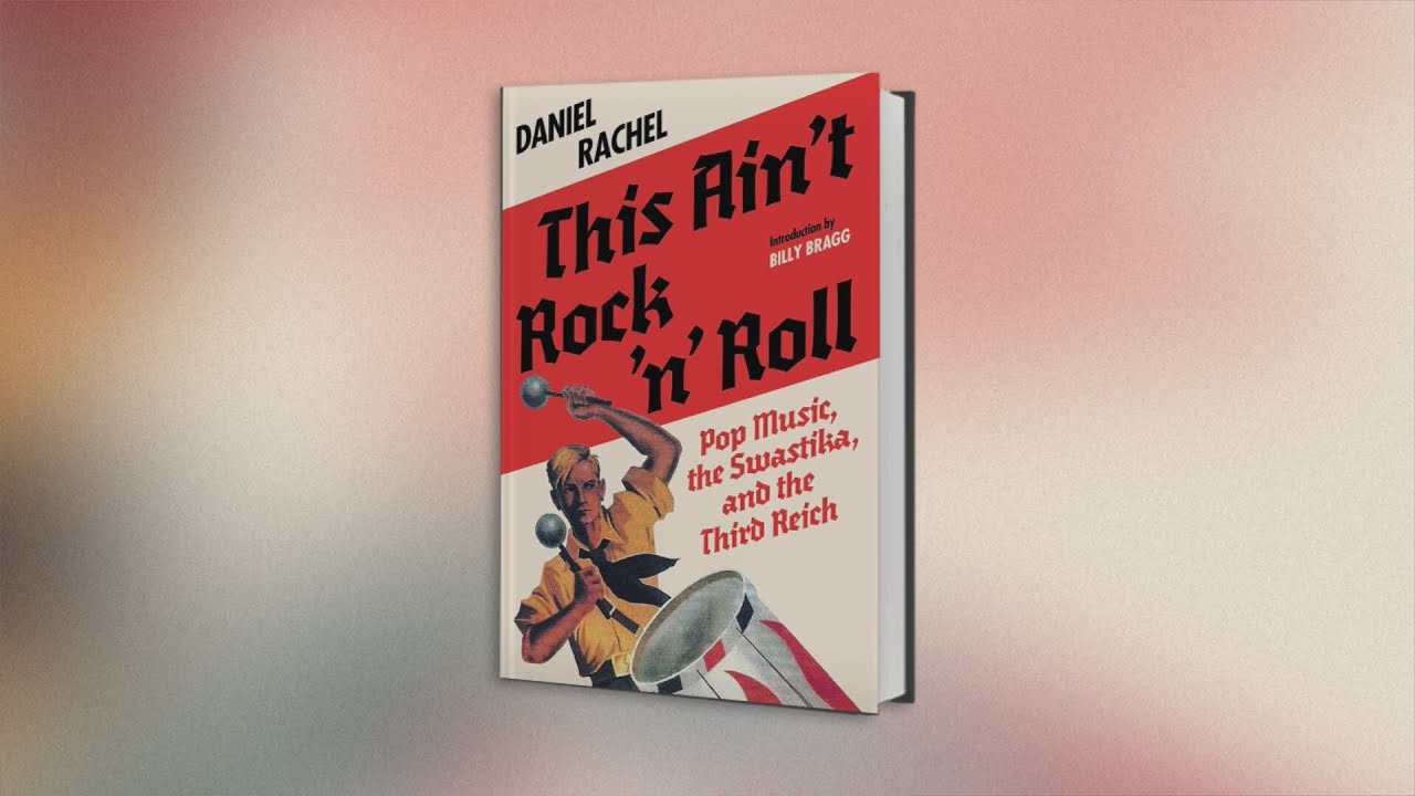 'This Ain't Rock 'n' Roll: Pop Music, the Swastika, and the Third Reich'
