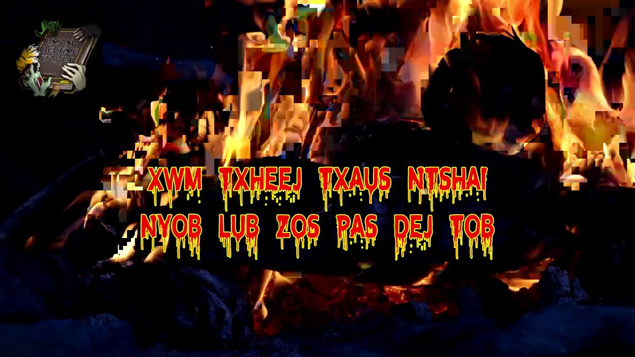 Xwm Txheej Nyob Lub Zos Pas Dej Tob (Scary Story)