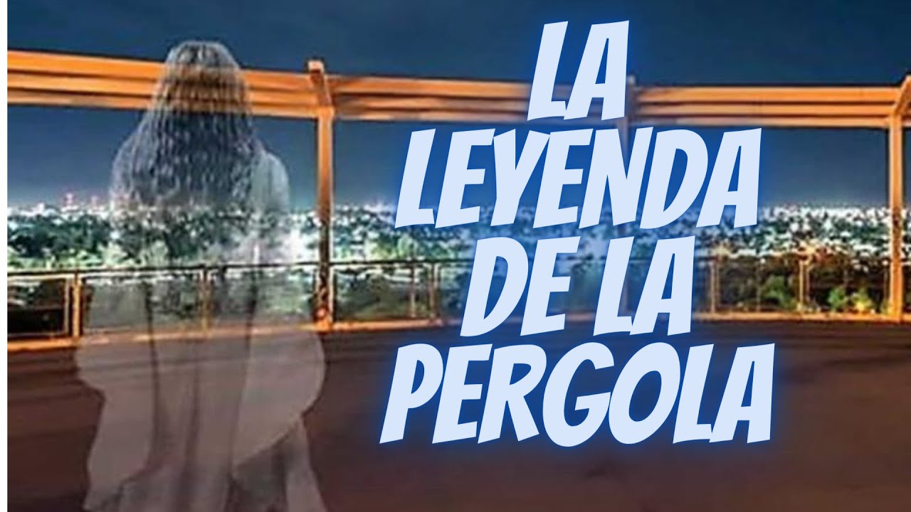 LA LEYENDA DE LA PERGOLA