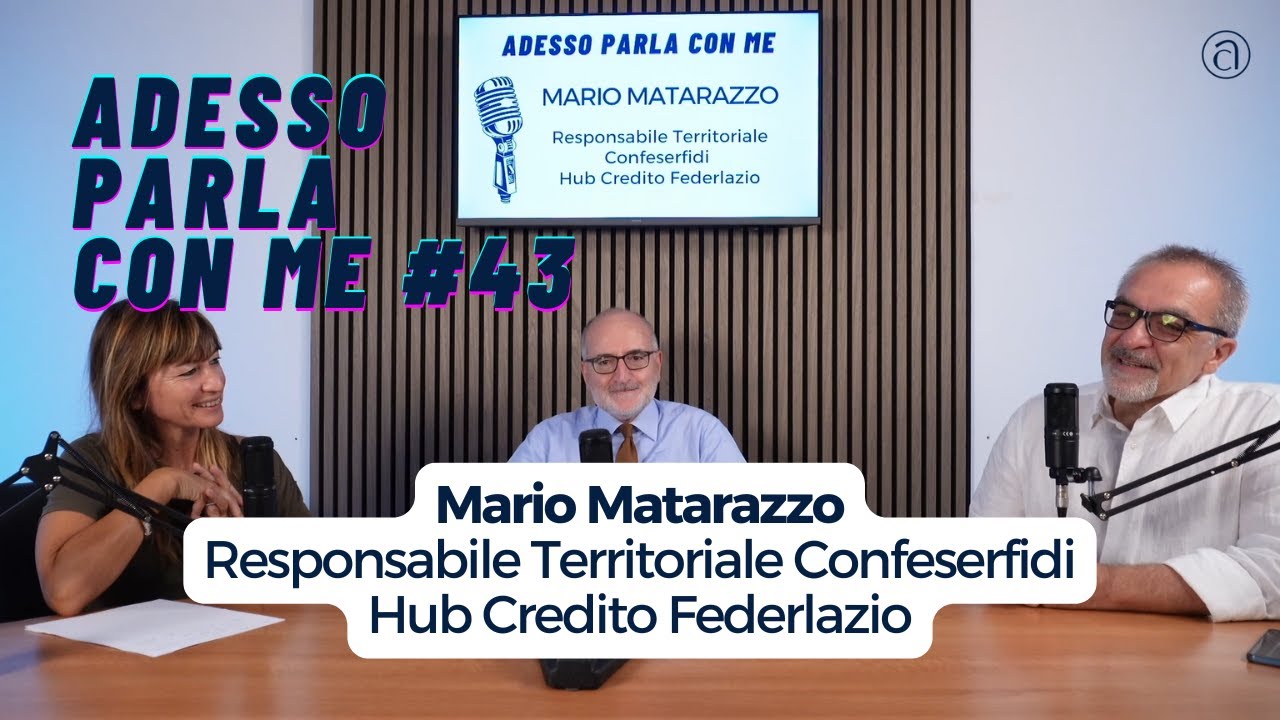 Adesso Parla Con Me #43 | Mario Matarazzo - Responsabile Confeserfidi - Hub Credito Federlazio