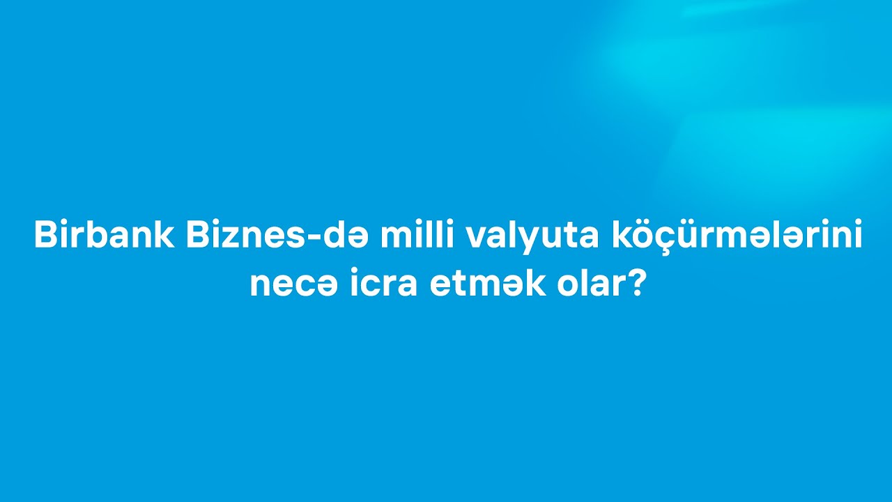 Birbank Biznes-də milli valyuta köçürmələrini necə etmək olar?