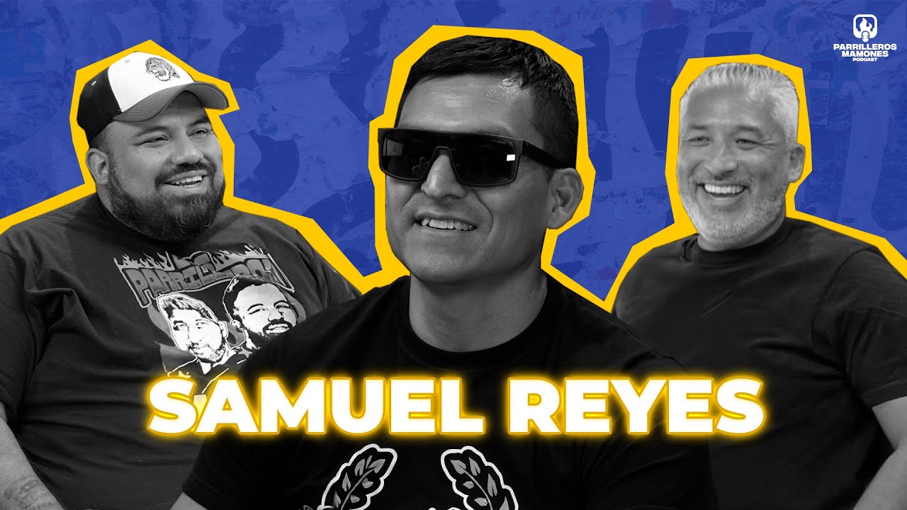 El l&iacute;der de la barra de Tigres y sus historias m&aacute;s intensas | Samuel Reyes | Parrilleros Podcast #91