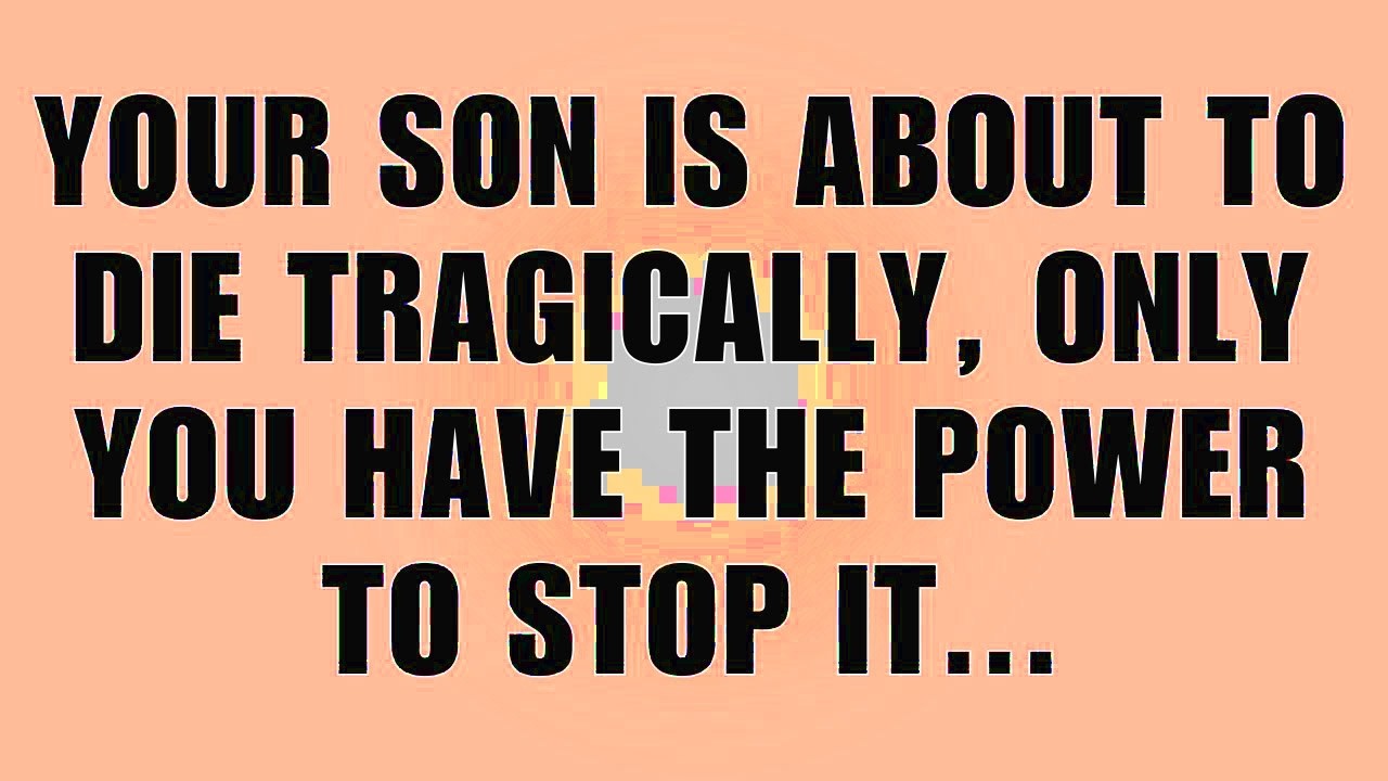🧾God Says  Your Son is About to Die Tragically, Only You Have the Power to Stop It!   God Messag