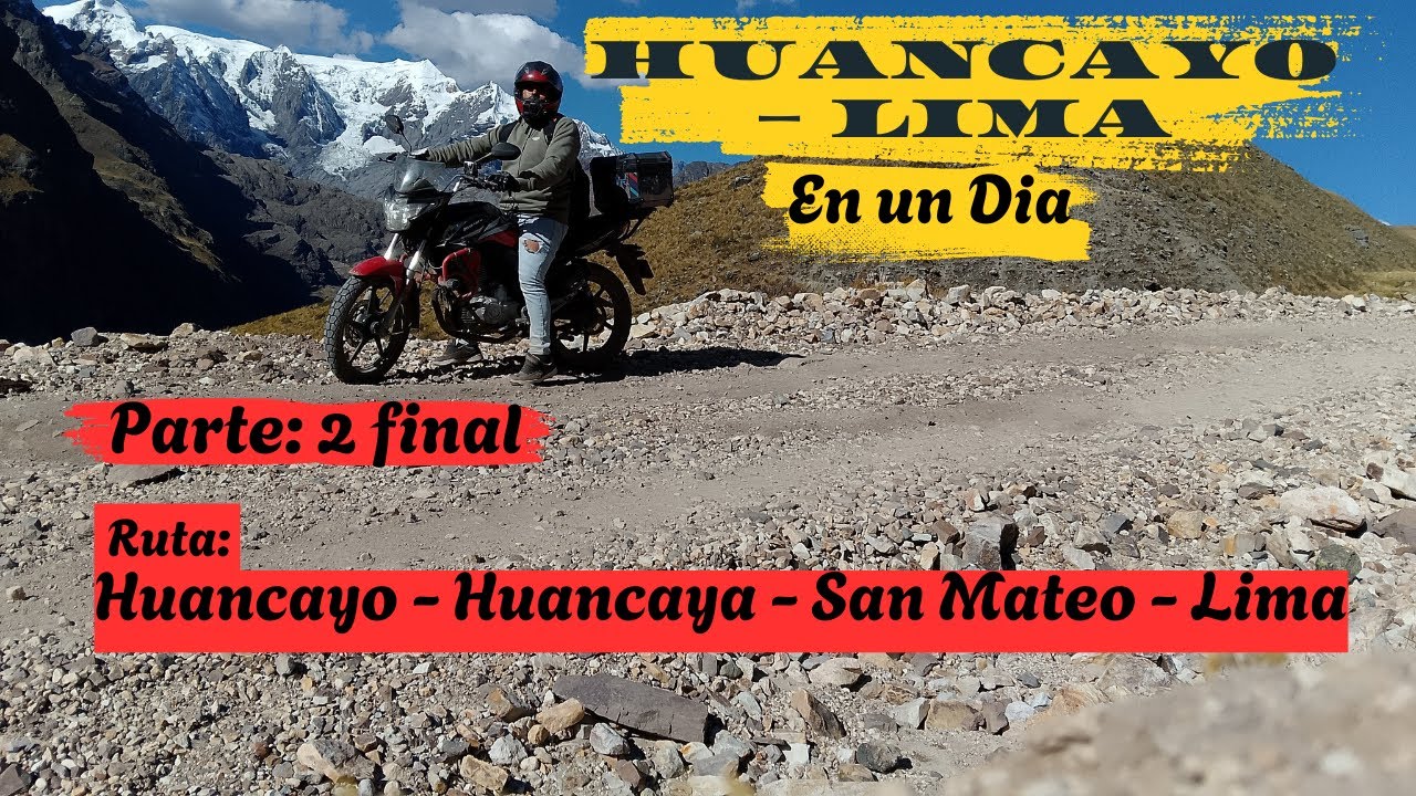 Huancayo a Lima en moto ruta:  Huancayo - Huancaya - San Mateo - Lima.  Parte 2 Final