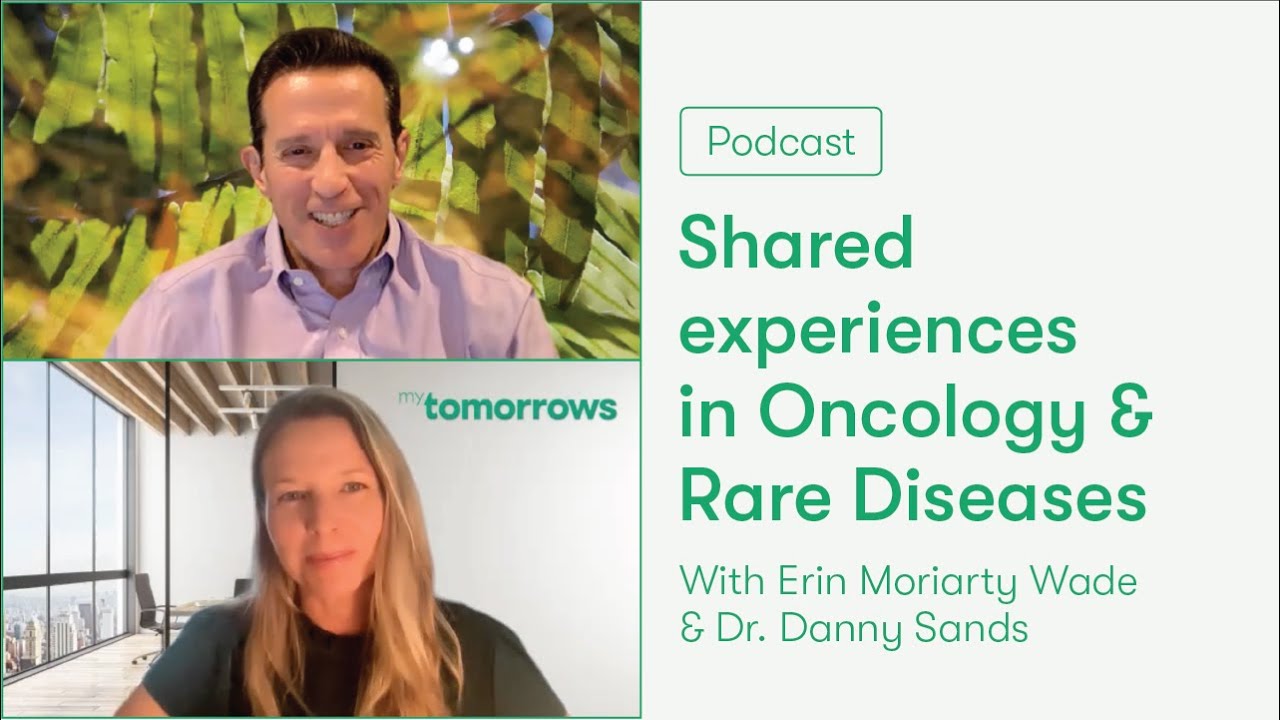 Shared Experiences in Oncology & Rare Diseases: Erin Moriarty Wade & Dr. Danny Sands | myTomorrows