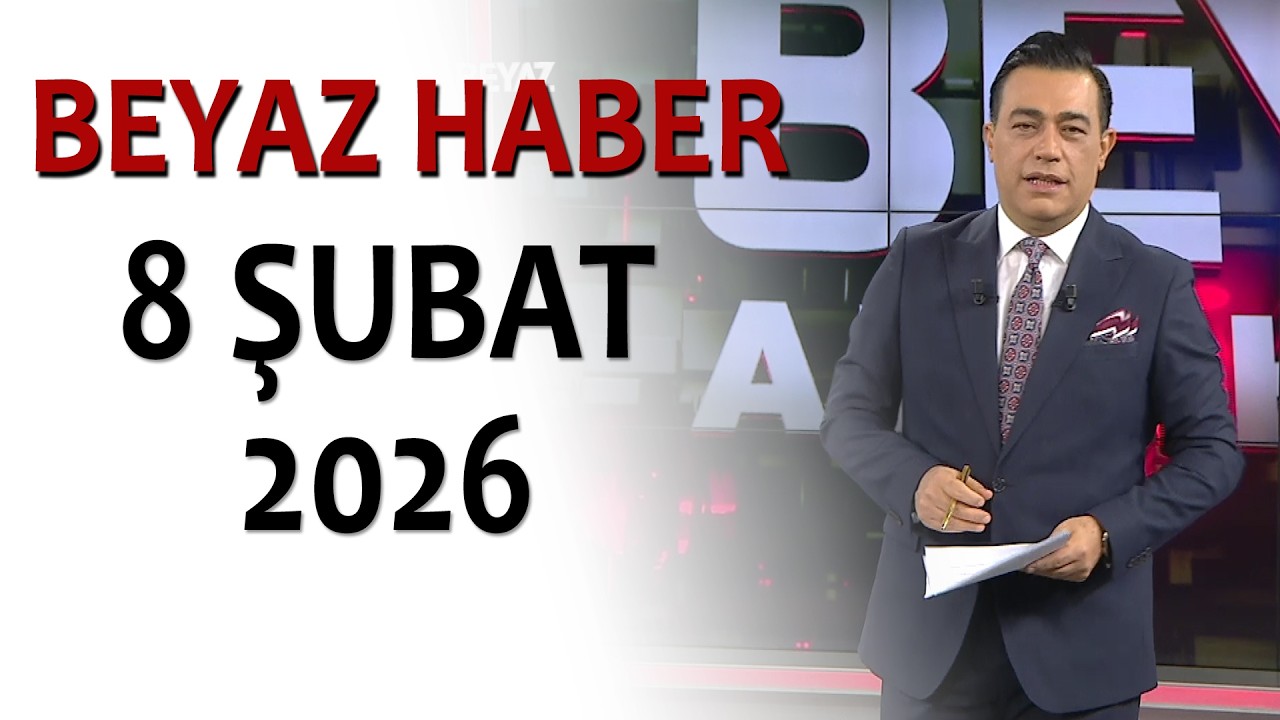 BEYAZ HABER 8 ŞUBAT 2026