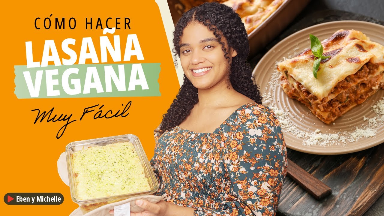 Lasaña VEGANA 🌱 | Fácil y sabrosa - Eben y Michelle