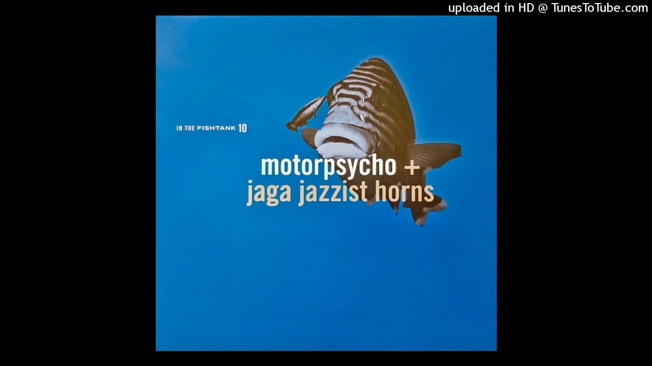 Motorpsycho & Jaga Jazzist Horns ► Theme De Yoyo [HQ Audio] In The Fishtank 2003