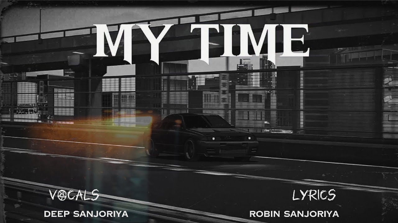 MY TIME | New punjabi Song 2025 |Visual video|Deep sanjoriya X Robin Sanjoriya
