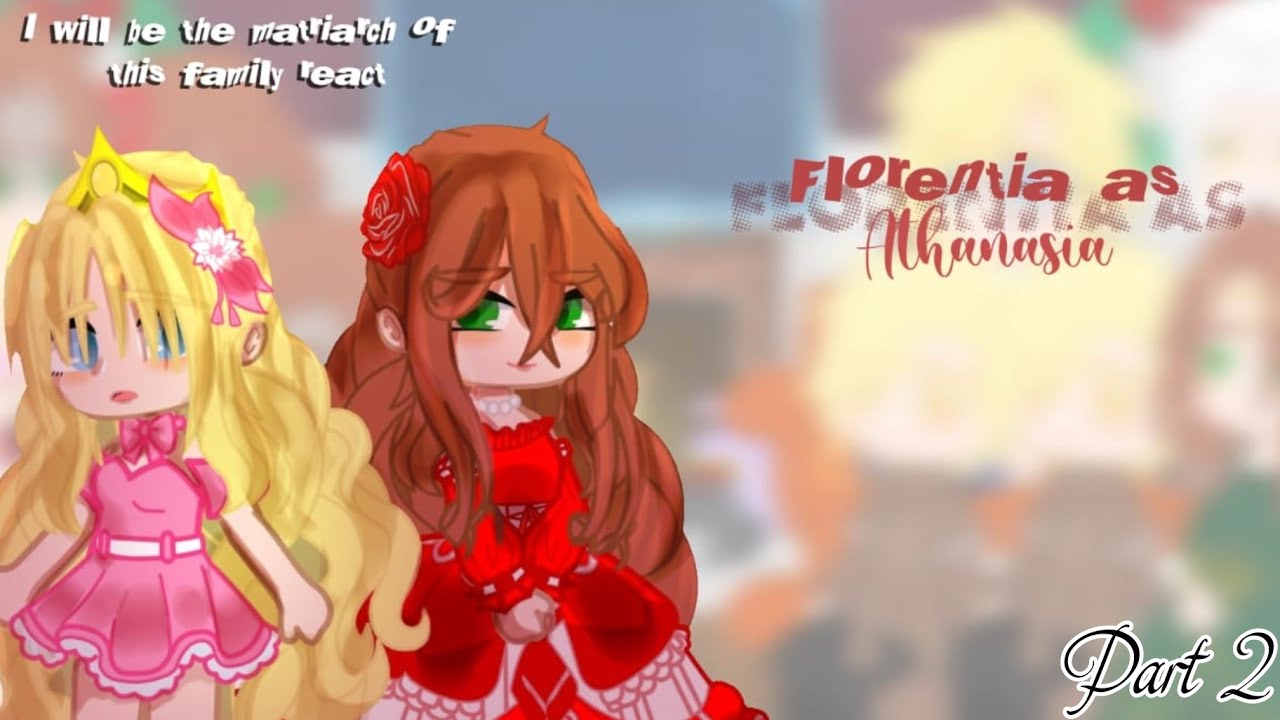 •I'II be the matriarch in this life react•[Florentia as Athanasia] [2/2] 🇧🇷🇺🇲🇪🇸{Kamy-chan}repost