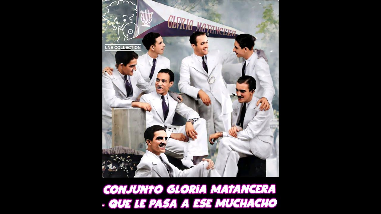 ★ Conjunto Gloria Matancera ★ - Que le pasa a ese muchacho (guaracha)