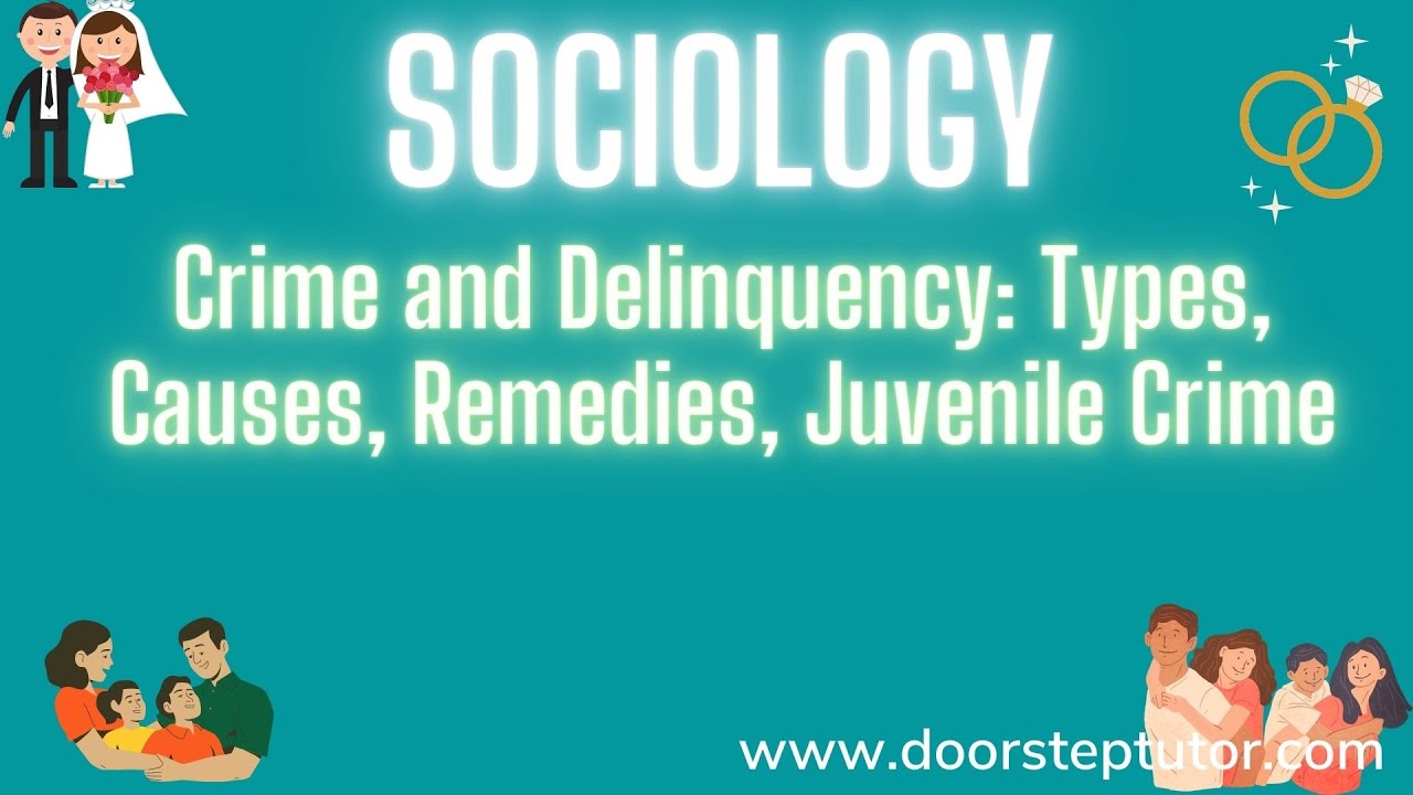 Crime and Delinquency: Types, Causes, Remedies, Juvenile Crime | Sociology