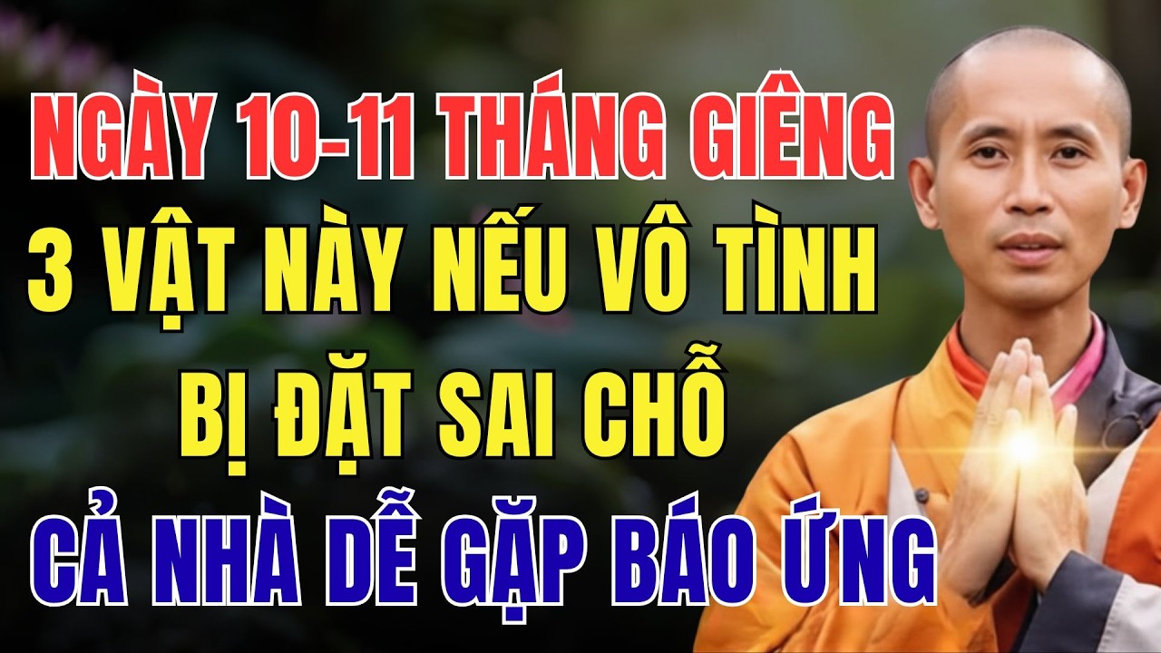 NGÀY 10 – 11 THÁNG GIÊNG, 3 VẬT NÀY NẾU VÔ TÌNH ĐẶT SAI CHỖ, CẢ NHÀ DỄ GẶP BÁO ỨNG