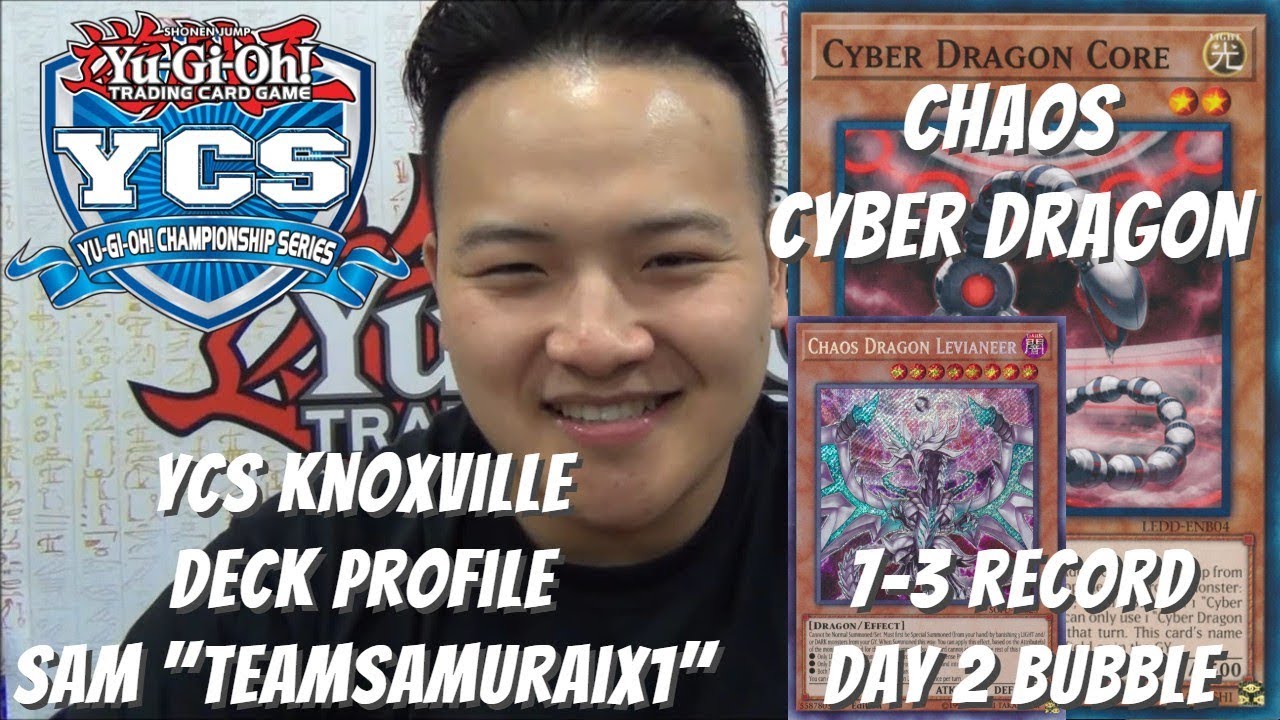 Yugioh YCS Knoxville 7-3 Day 2 Bubble Deck Profile - Chaos Cyber Dragon - Sam 