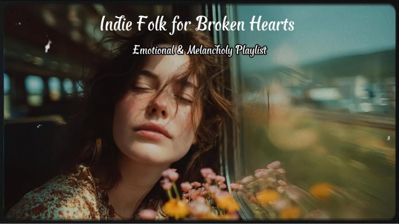 Indie Folk for Broken Hearts 🌙 Emotional & Melancholy Playlist