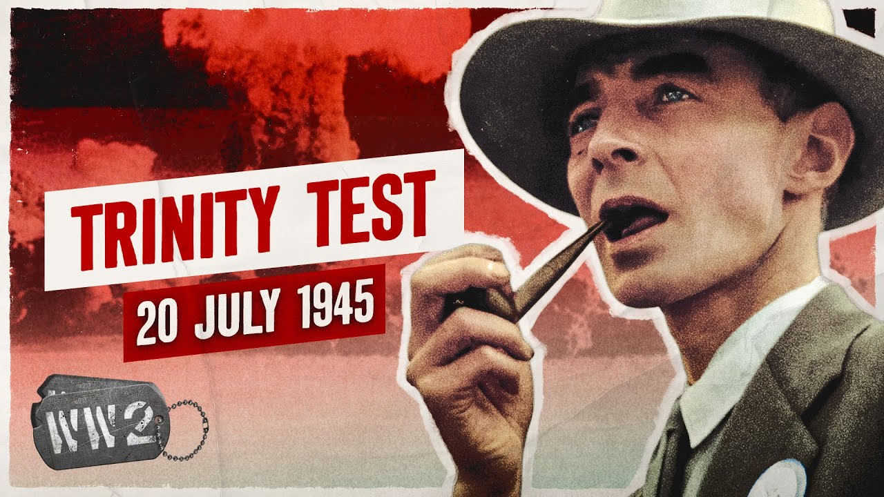 Week 308 -  The Atomic Age Begins! - WW2 - July 20, 1945