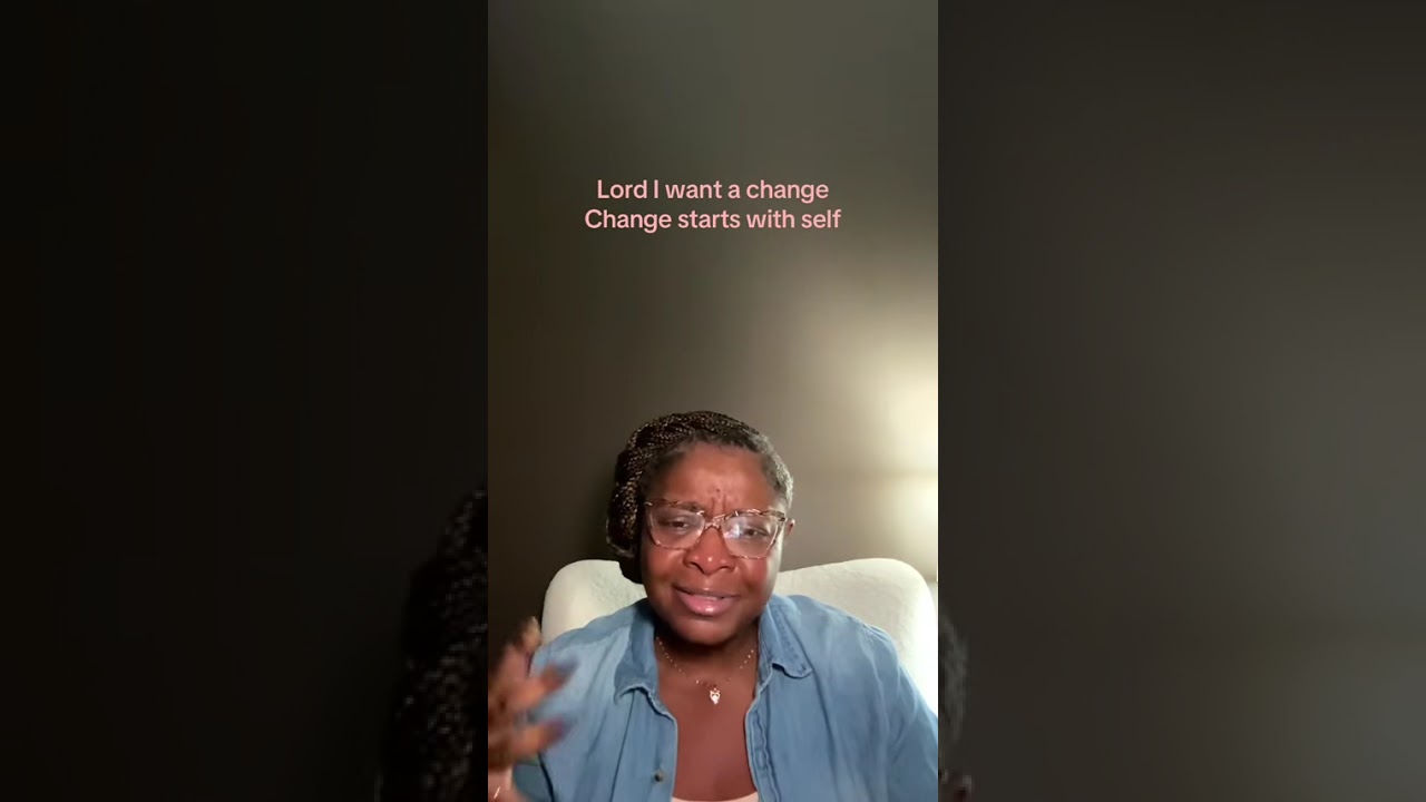 Lord I want a change. Change starts with self 
